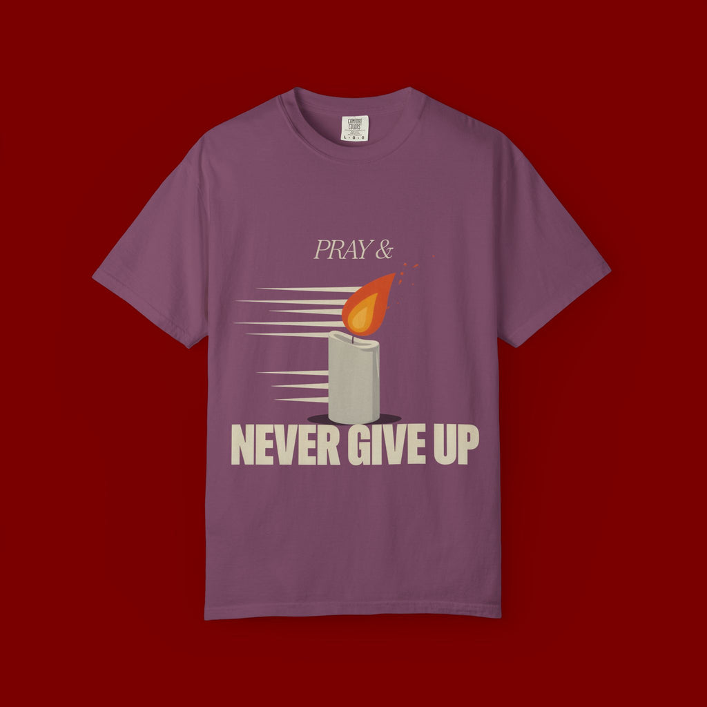 Pray & Never Give Up T‑Shirt — Inspirational Candle Faith Tee