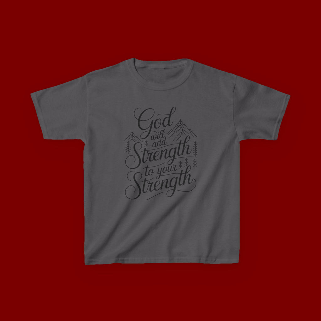 Kids T‑Shirt — "God Will Add Strength to Your Strength" Inspirational Faith Tee
