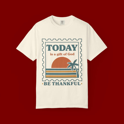 Be Thankful Tee — "Today is a Gift of God" Inspirational Graphic T-Shirt