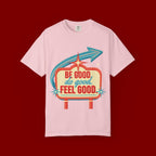 T-Shirt — "Be Good Do Good Feel Good" Retro Sign Graphic