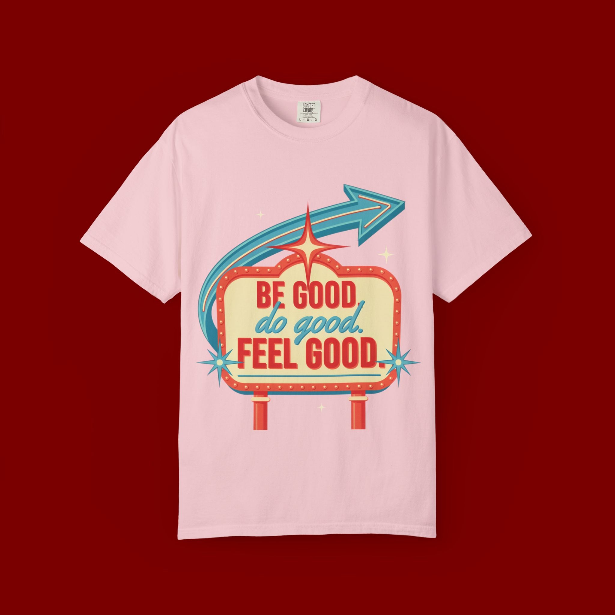 T-Shirt — "Be Good Do Good Feel Good" Retro Sign Graphic