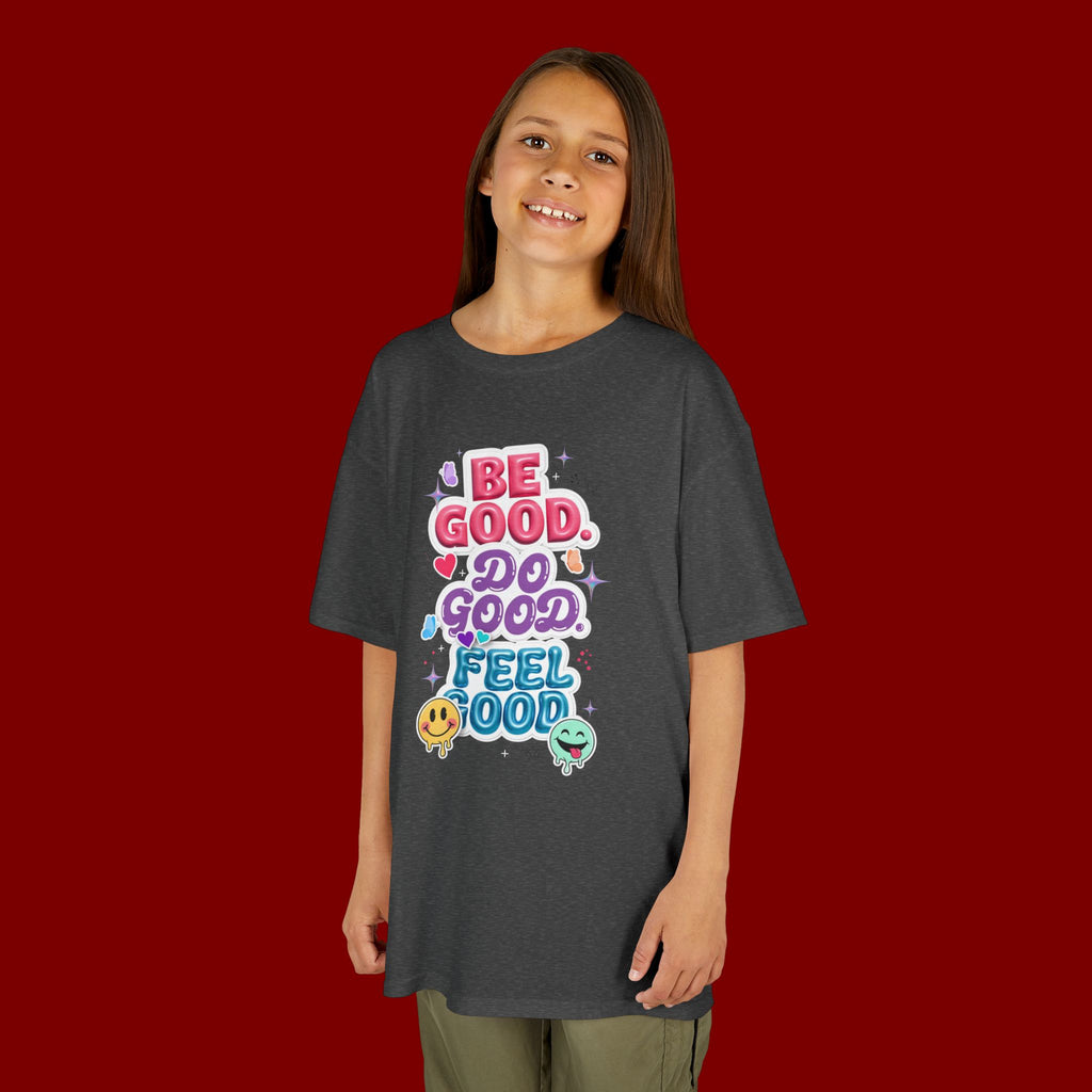 Kids Tee — "Be Good, Do Good, Feel Good" Positive Message Shirt