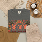 Be Good Do Good Feel Good T-Shirt — Positive Floral Graphic Tee