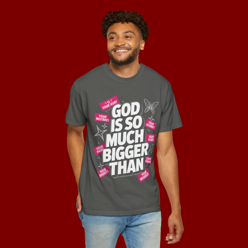 God Is So Much Bigger Than T-Shirt — Inspirational Christian Faith Graphic Tee