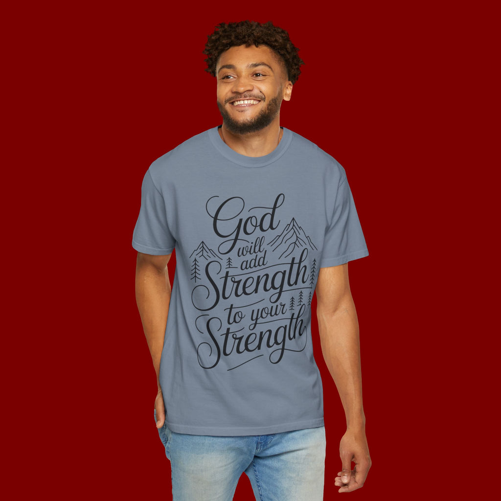 God Will Add Strength to Your Strength T-Shirt