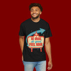 T-Shirt — "Be Good Do Good Feel Good" Retro Sign Graphic