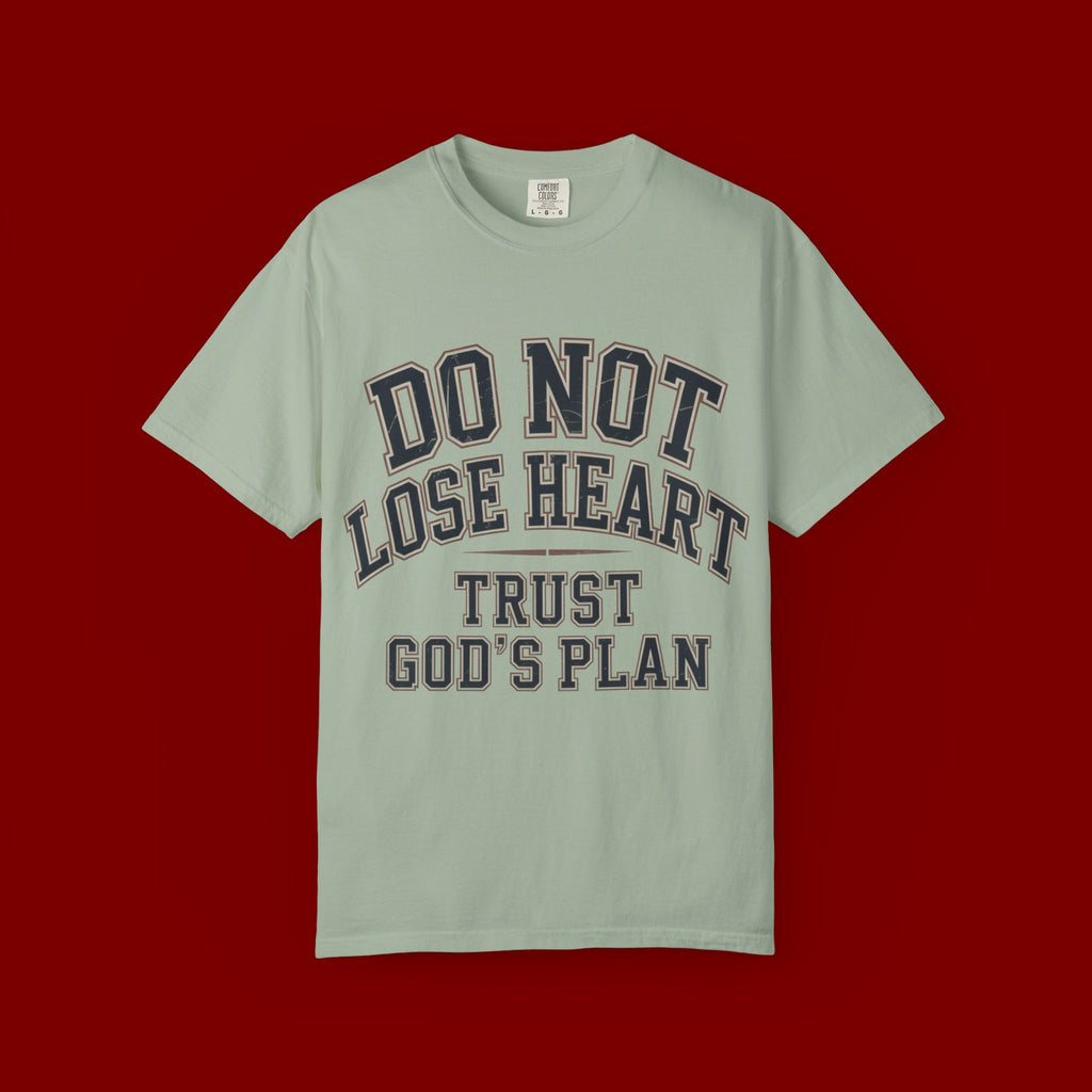 Do Not Lose Heart T‑Shirt — Trust God's Plan Inspirational Faith Tee