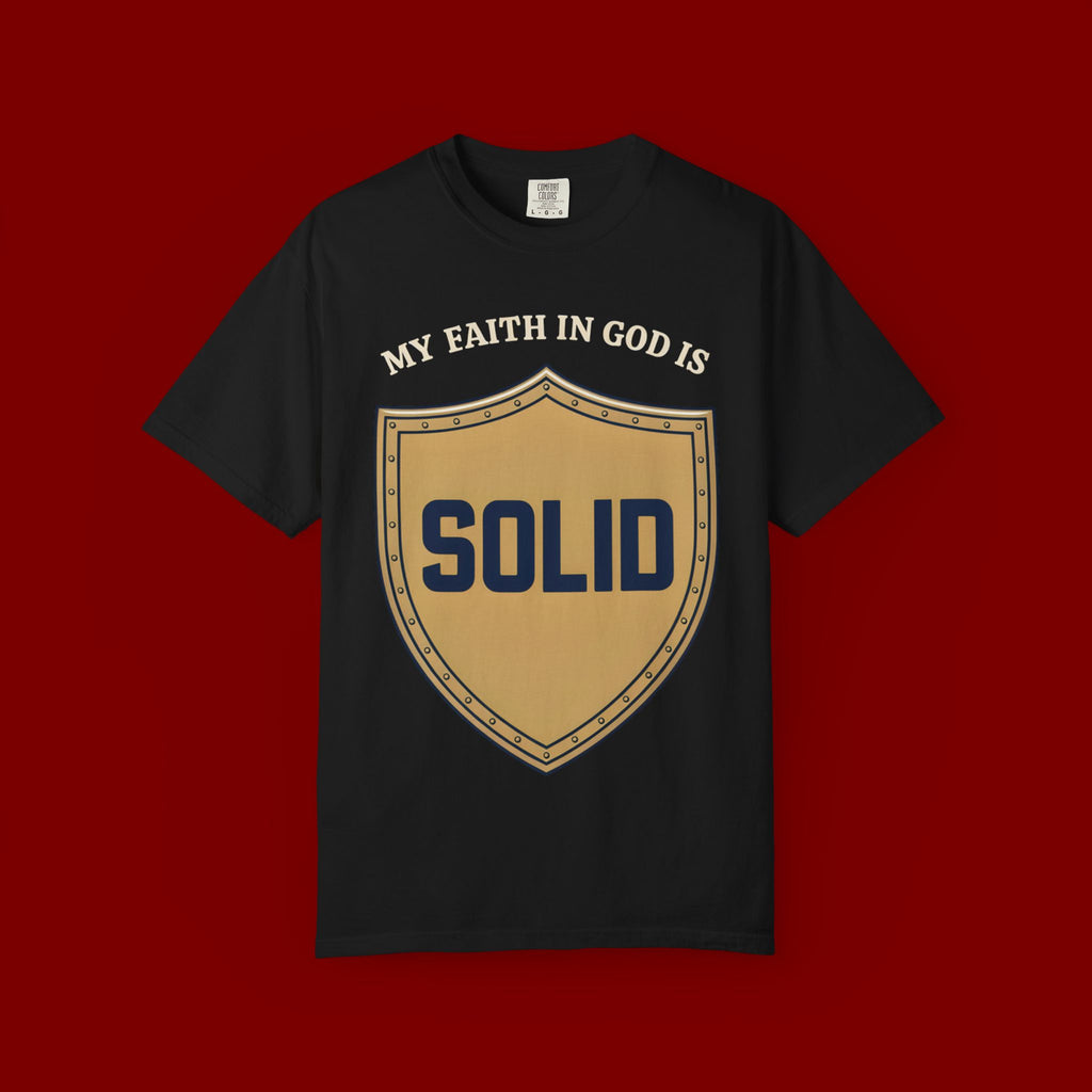Solid Faith Shield T-Shirt — "My Faith in God Is Solid" Christian Tee