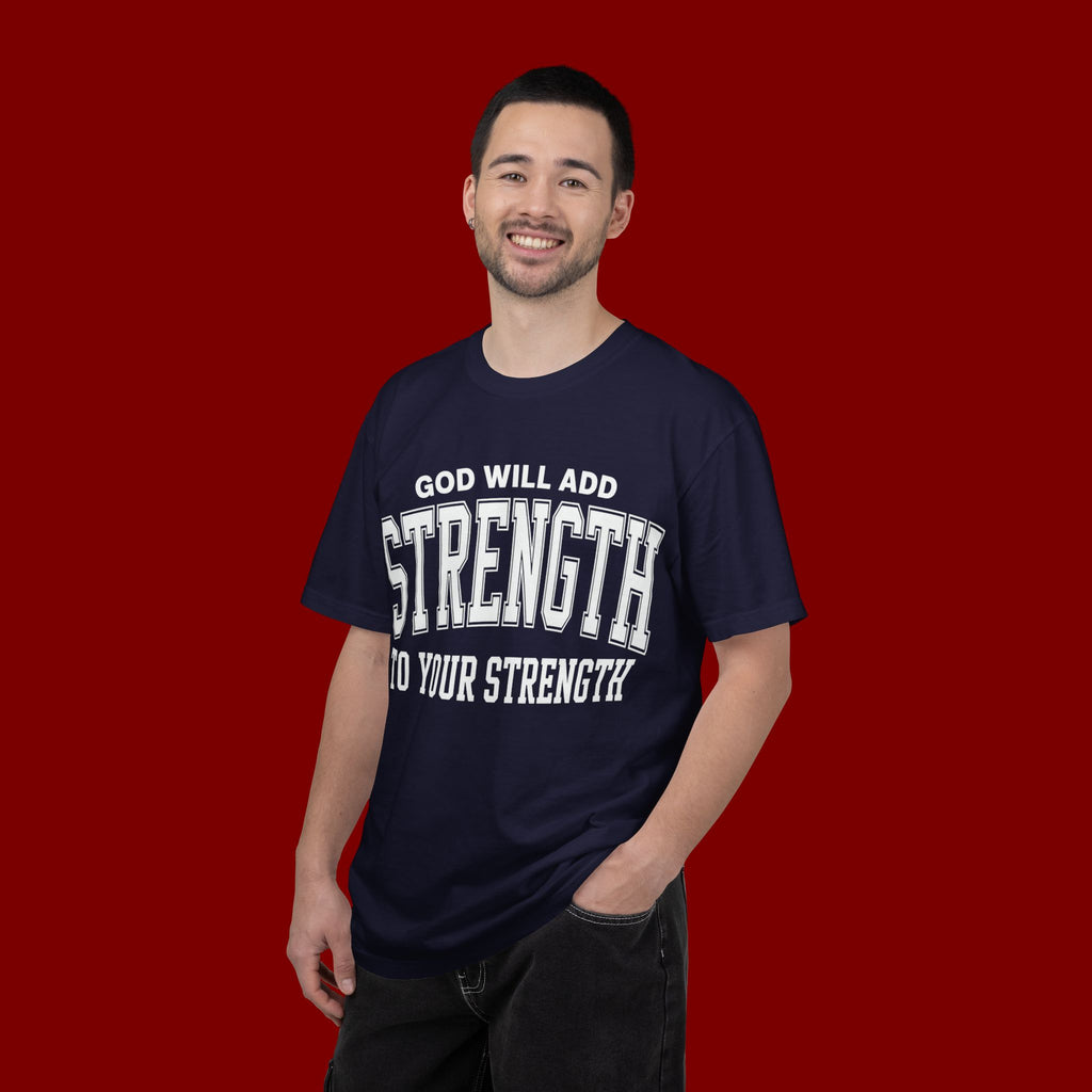 Strength Faith T-Shirt — "God Will Add Strength to Your Strength" Inspirational Tee