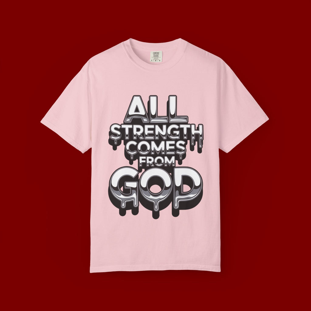 All Strength Comes From God T-Shirt — Christian Faith Graphic Tee