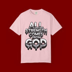 All Strength Comes From God T-Shirt — Christian Faith Graphic Tee