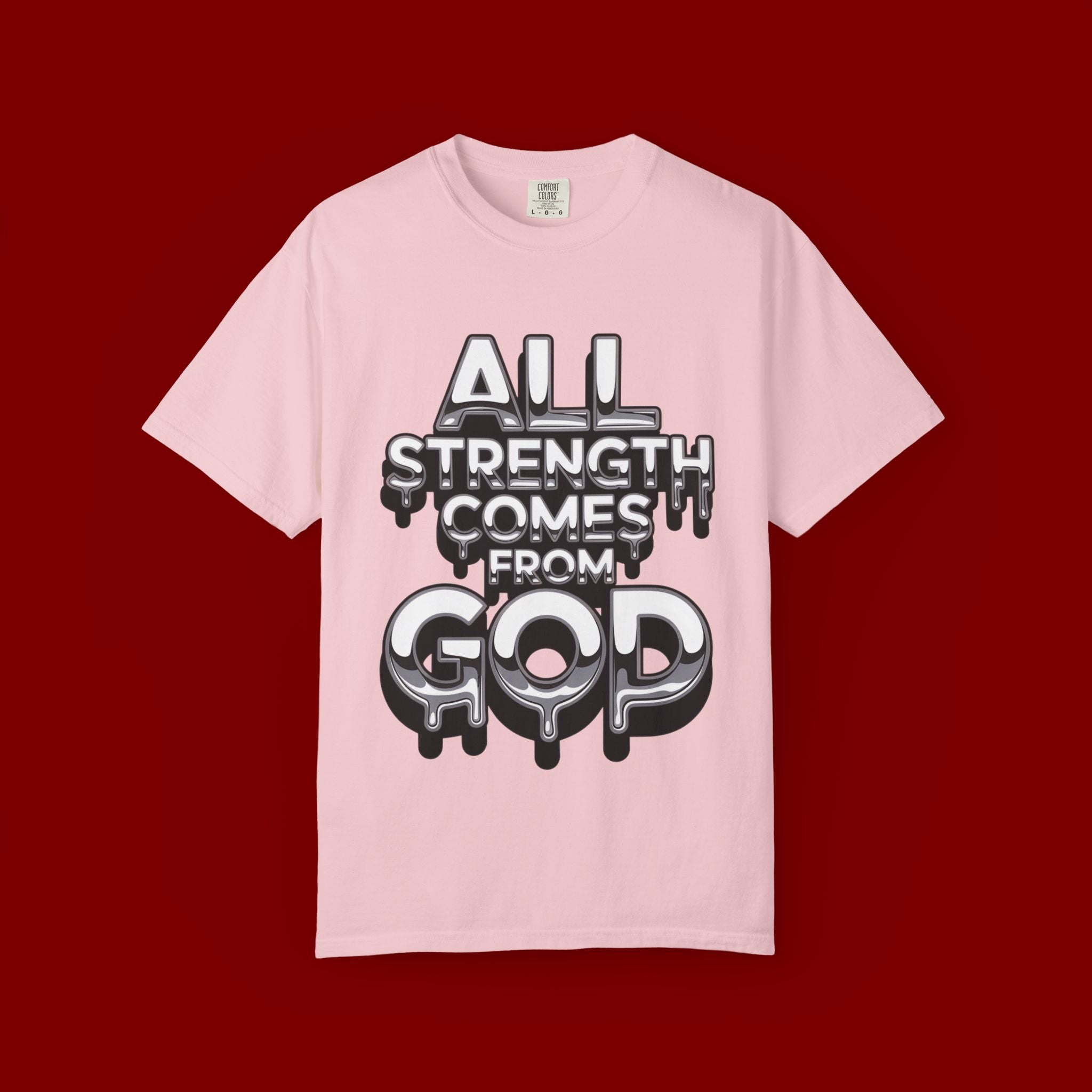 All Strength Comes From God T-Shirt — Christian Faith Graphic Tee