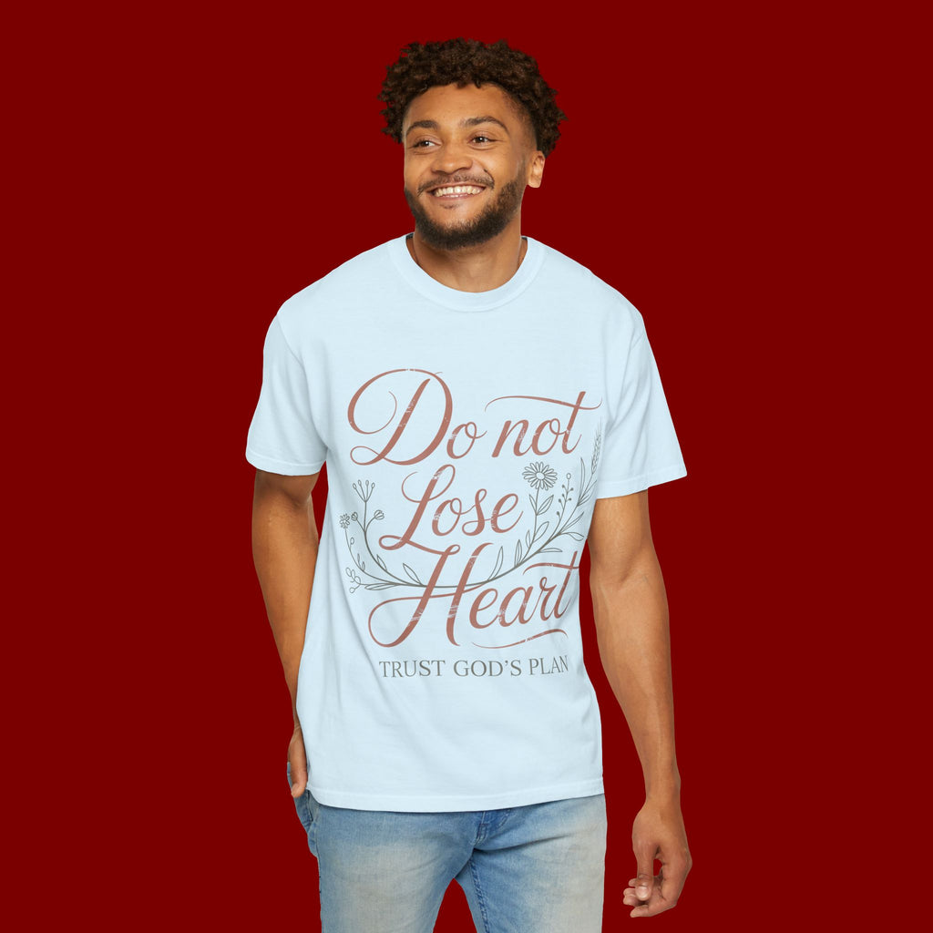 Do Not Lose Heart T-Shirt — Trust God’s Plan Inspirational Christian Tee