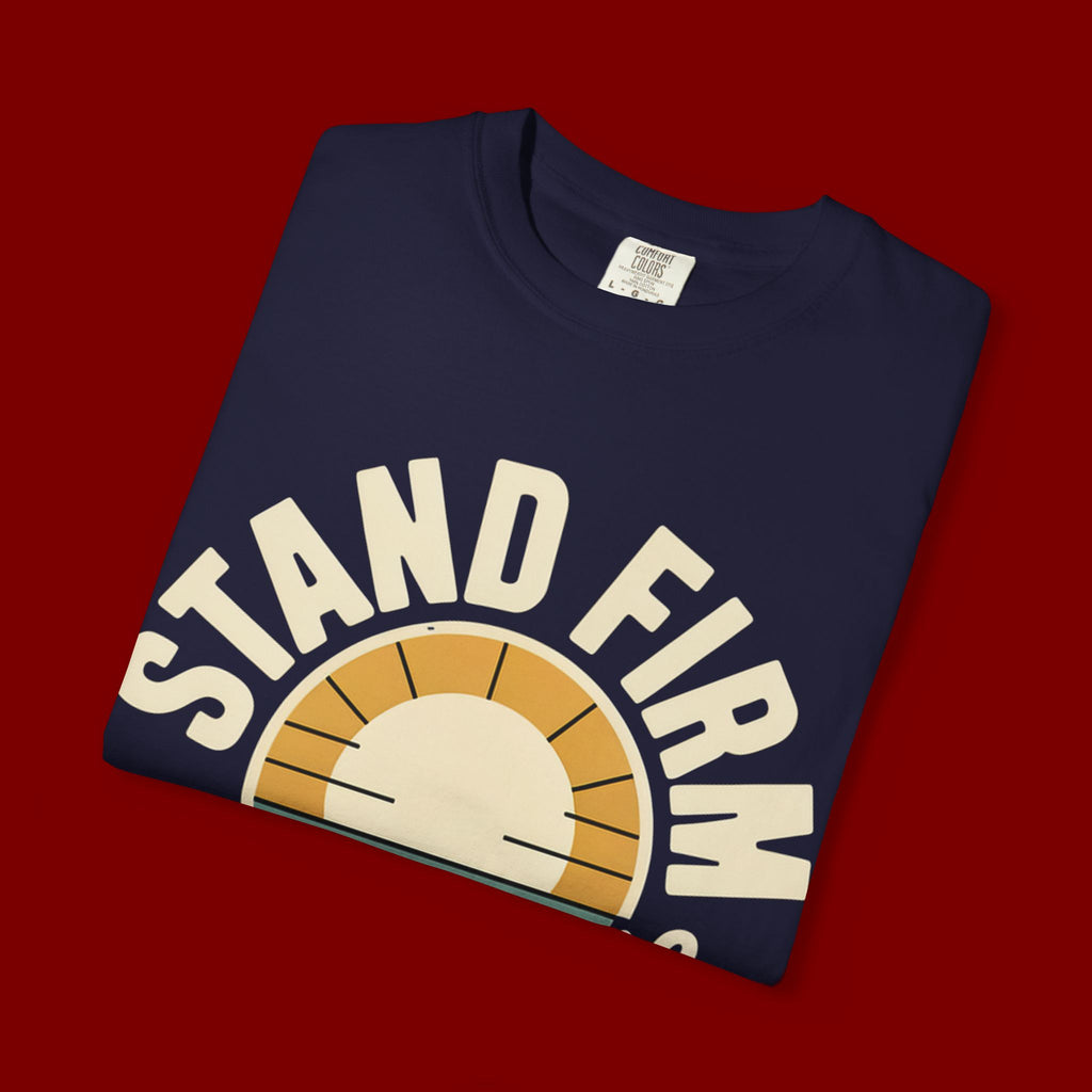 Stand Firm in the Faith T-Shirt — Christian Inspirational Tee