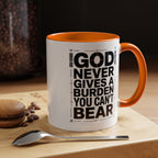 Inspirational Accent Mug – “God Never Gives a Burden You Can’t Bear”