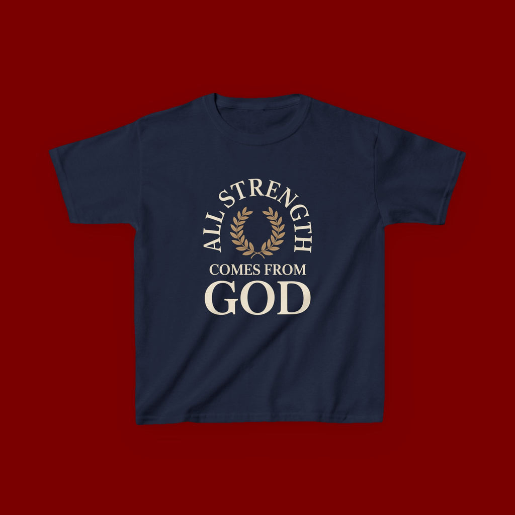 Kids T-Shirt – "All Strength Comes From God" Faith Tee for Boys & Girls