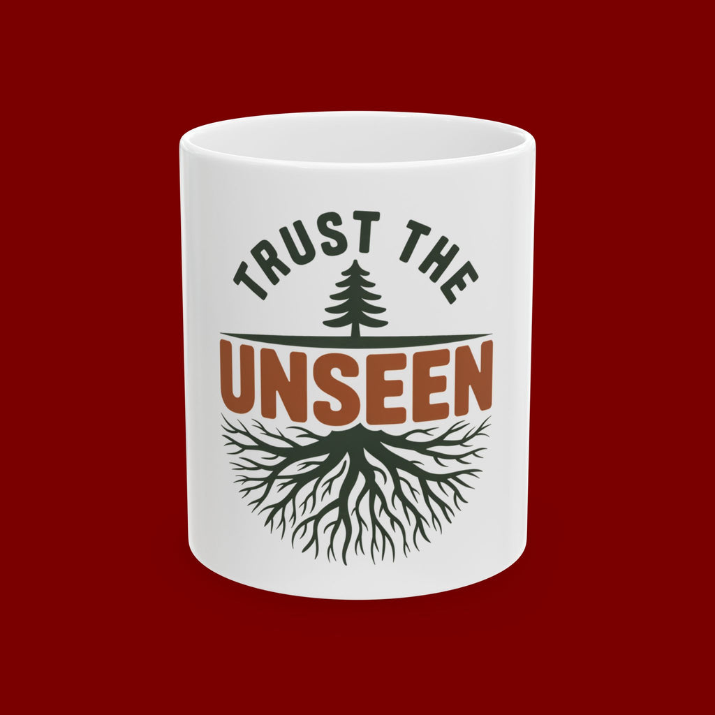 Trust the Unseen Ceramic Mug — Inspirational Tree & Roots Coffee Cup (11oz/15oz)