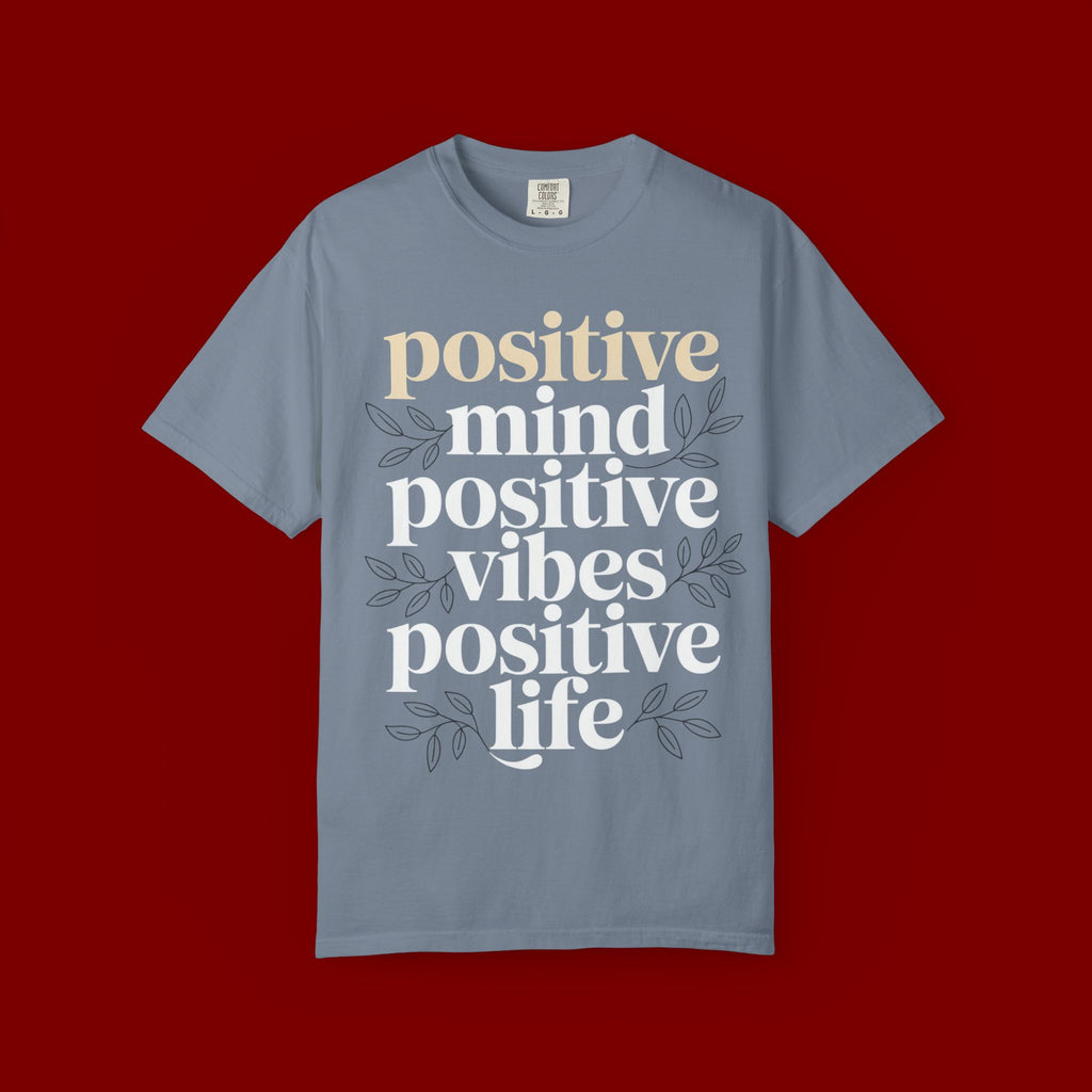 Positive Mind Positive Vibes Positive Life T-Shirt