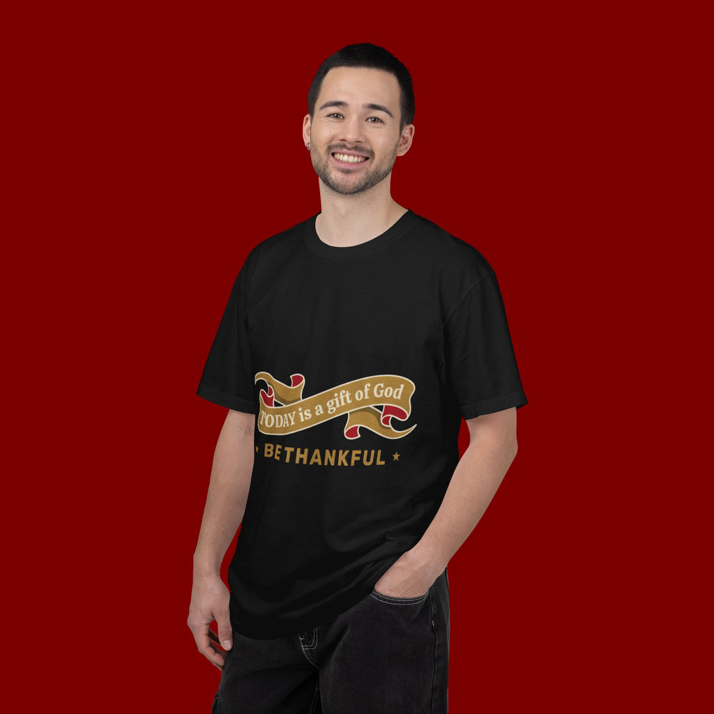 Be Thankful T-Shirt — "Today is a Gift of God" Inspirational Tee