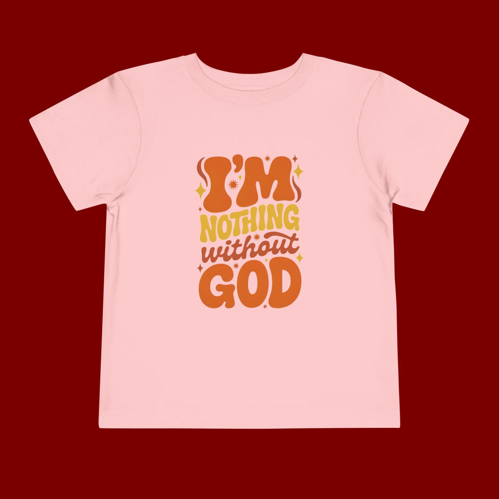Toddler Tee - "I'm Nothing Without God" Retro Faith Graphic