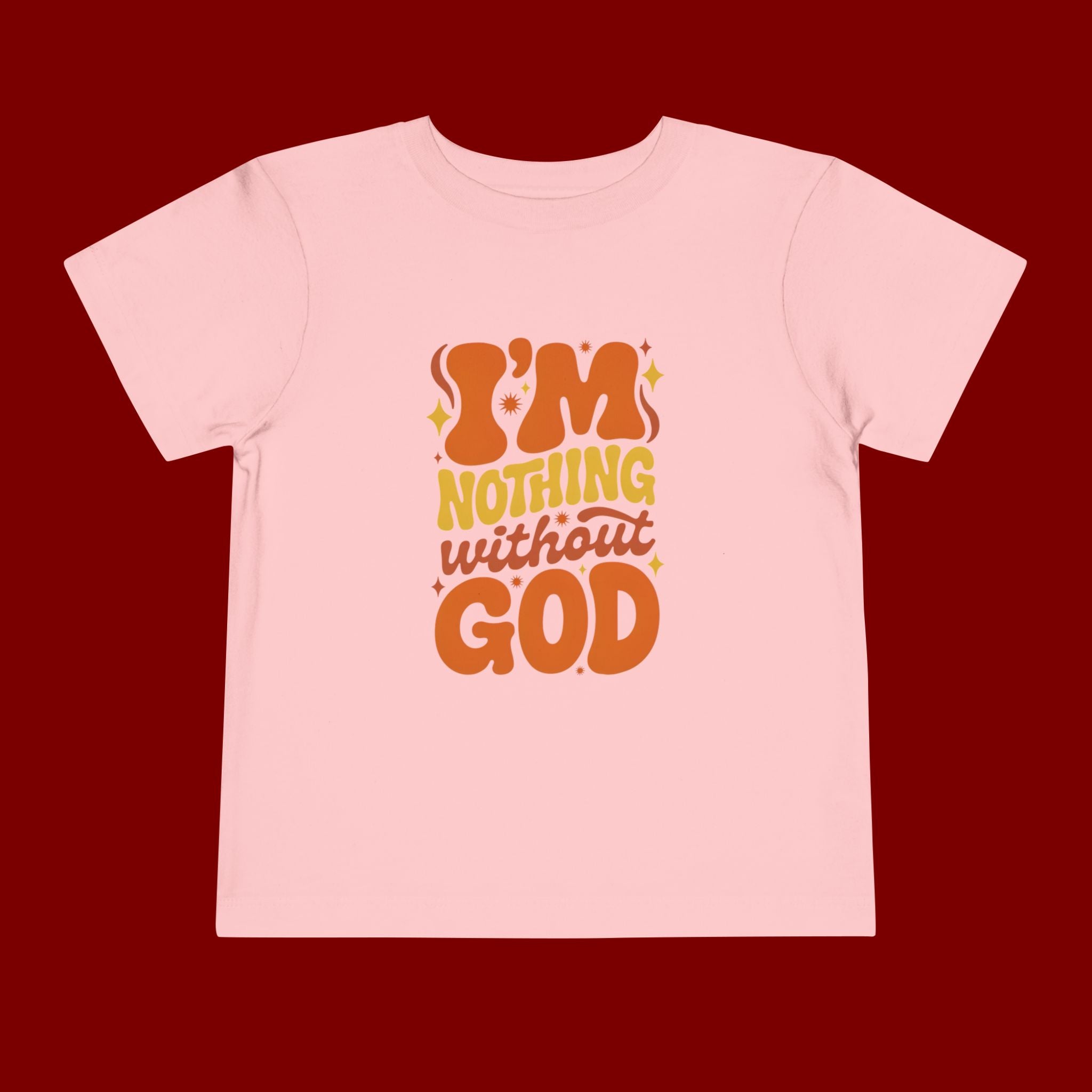 Toddler Tee - "I'm Nothing Without God" Retro Faith Graphic