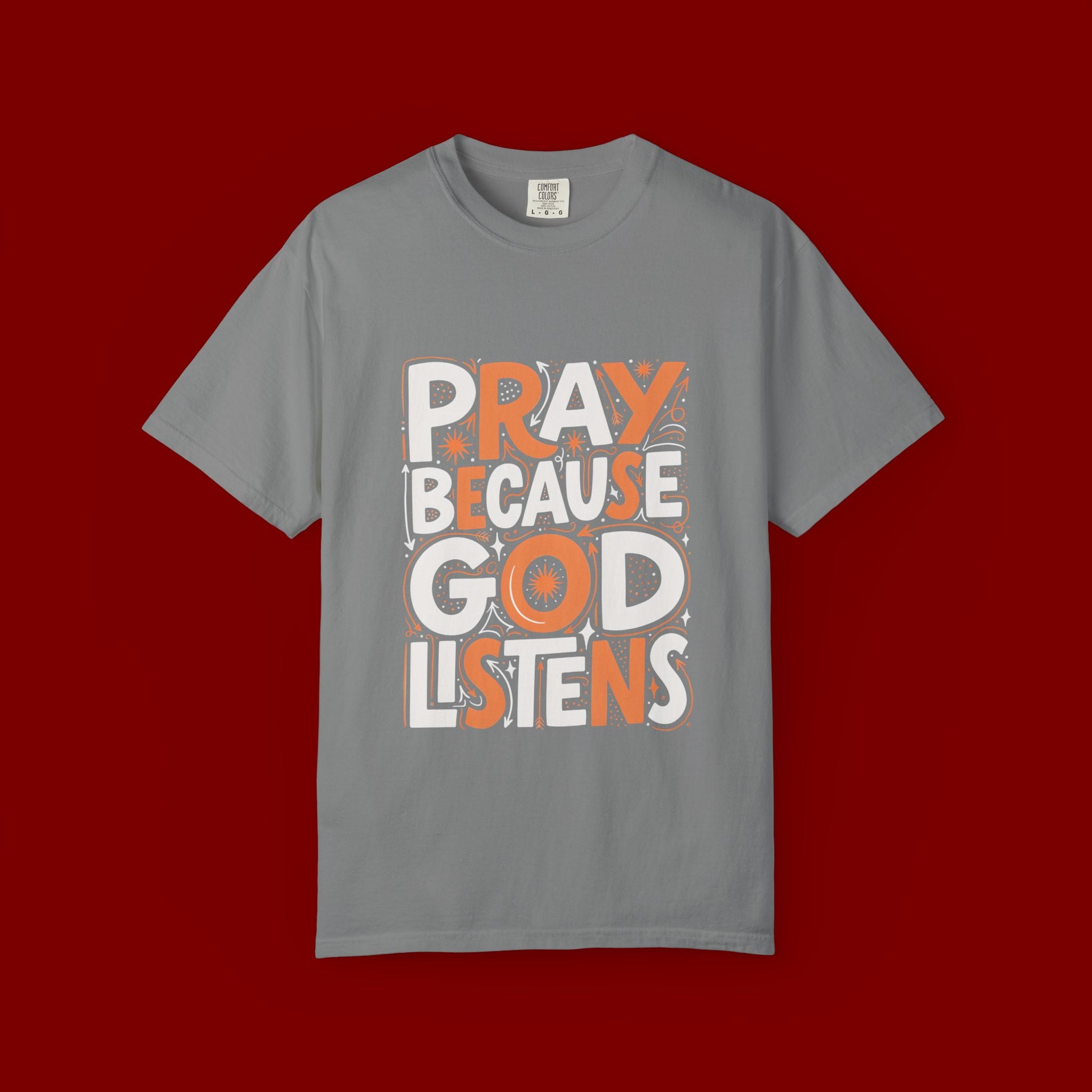 Pray Because God Listens Graphic T-Shirt — Faith-Based Christian Tee