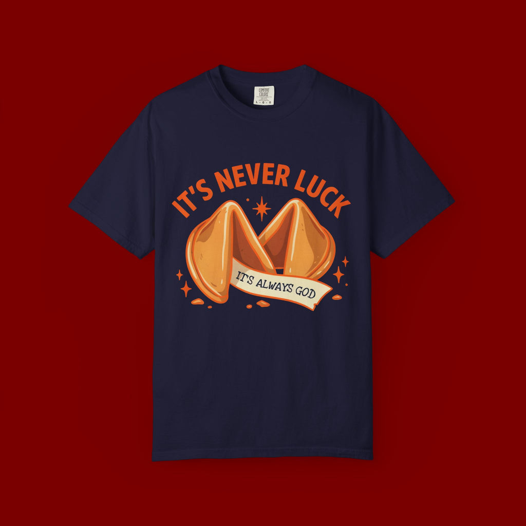 Christian Graphic T-Shirt — “It’s Never Luck, It’s Always God” Fortune Cookie Design