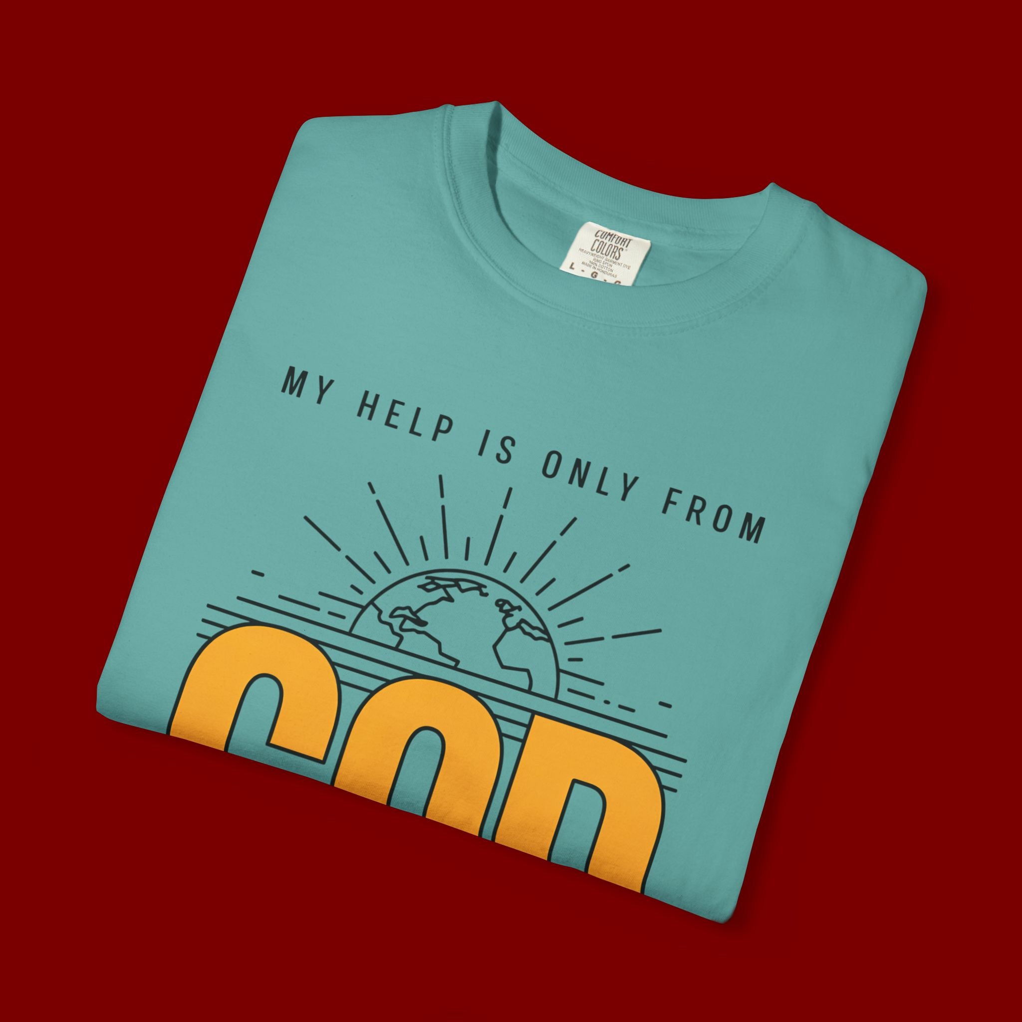 God The Creator T-Shirt — My Help Is Only From God Faith Tee