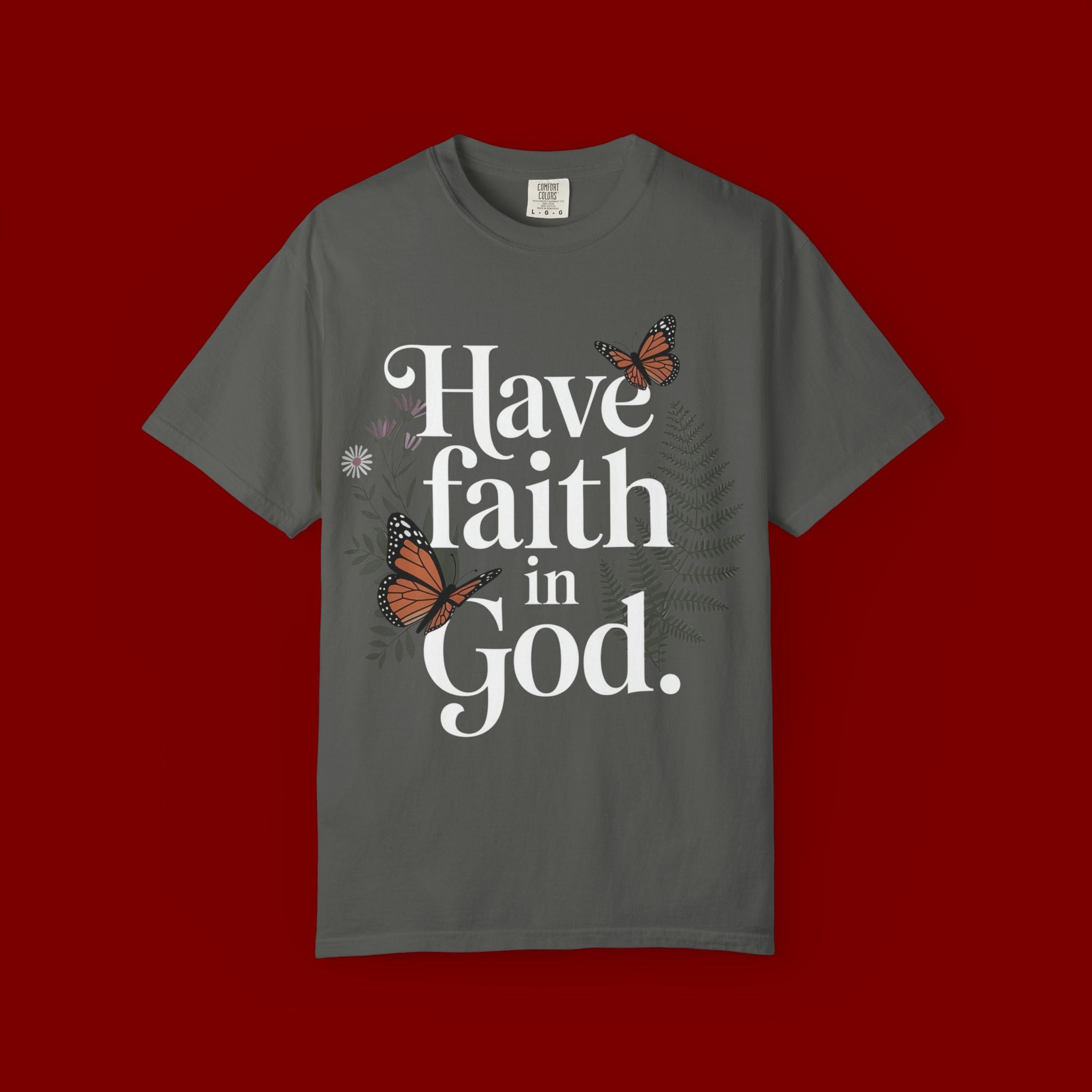 Have Faith in God T-Shirt — Christian Inspirational Tee with Butterflies