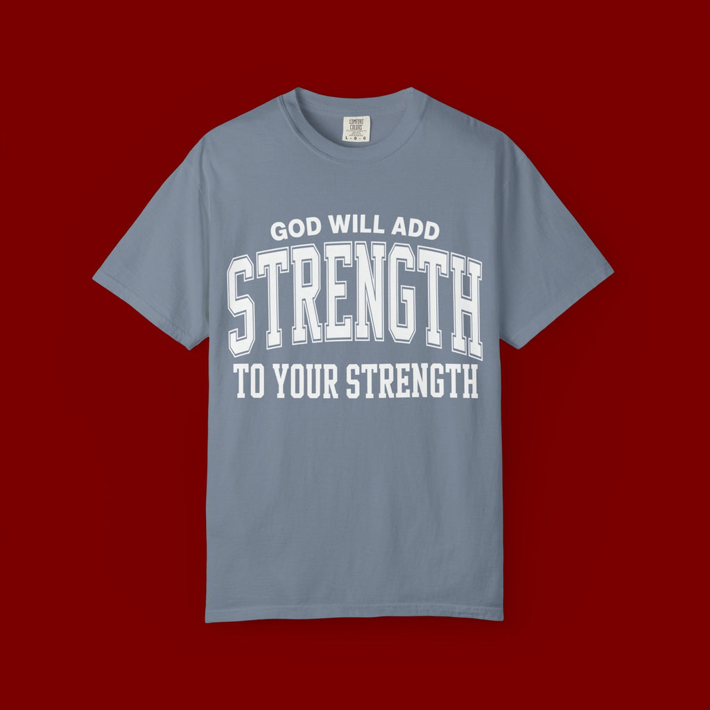 Strength Faith T-Shirt — "God Will Add Strength to Your Strength" Inspirational Tee