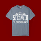 Strength Faith T-Shirt — "God Will Add Strength to Your Strength" Inspirational Tee