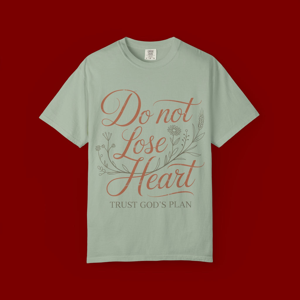 Do Not Lose Heart T-Shirt — Trust God’s Plan Inspirational Christian Tee