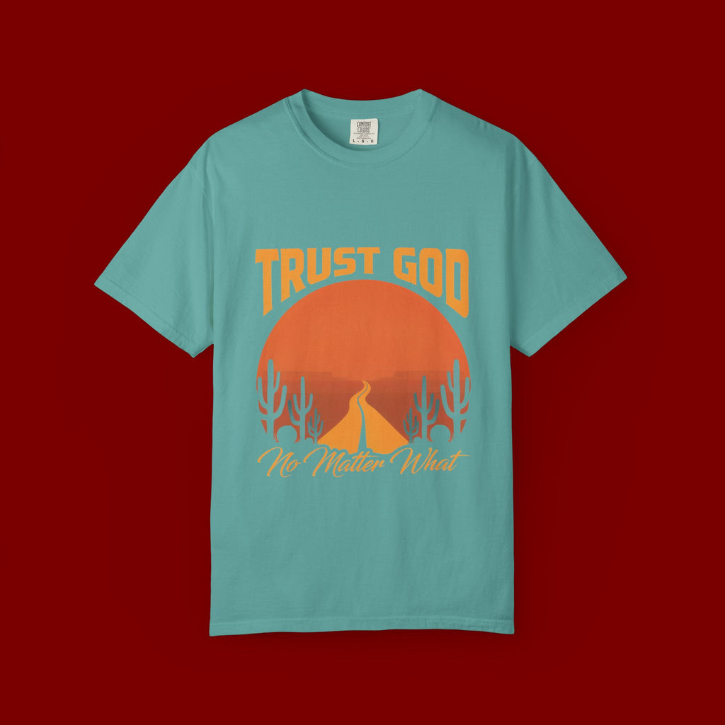 Trust God No Matter What T-Shirt