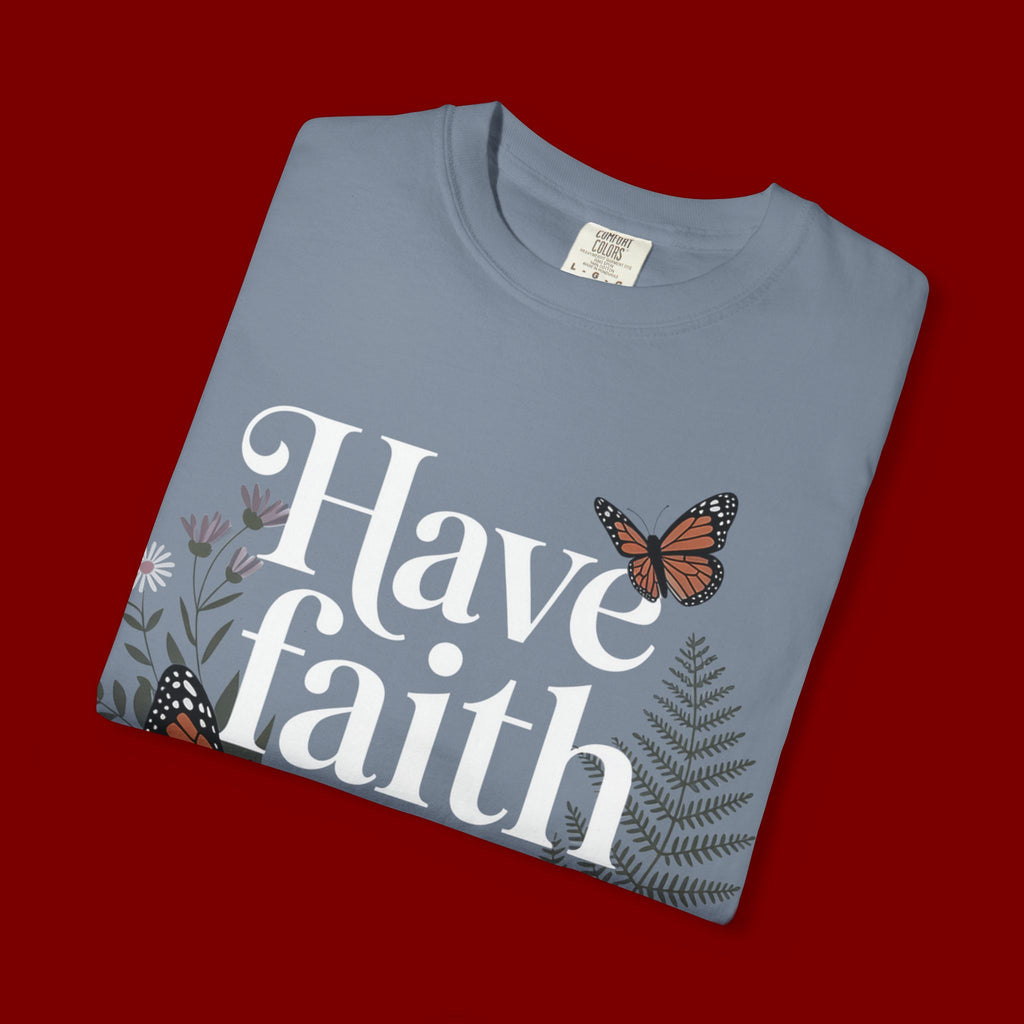 Have Faith in God T-Shirt — Christian Inspirational Tee with Butterflies