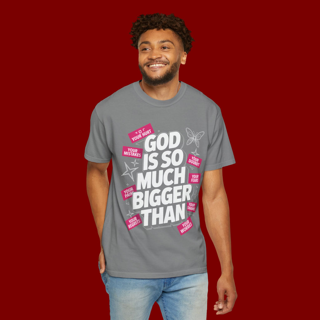 God Is So Much Bigger Than T-Shirt — Inspirational Christian Faith Graphic Tee