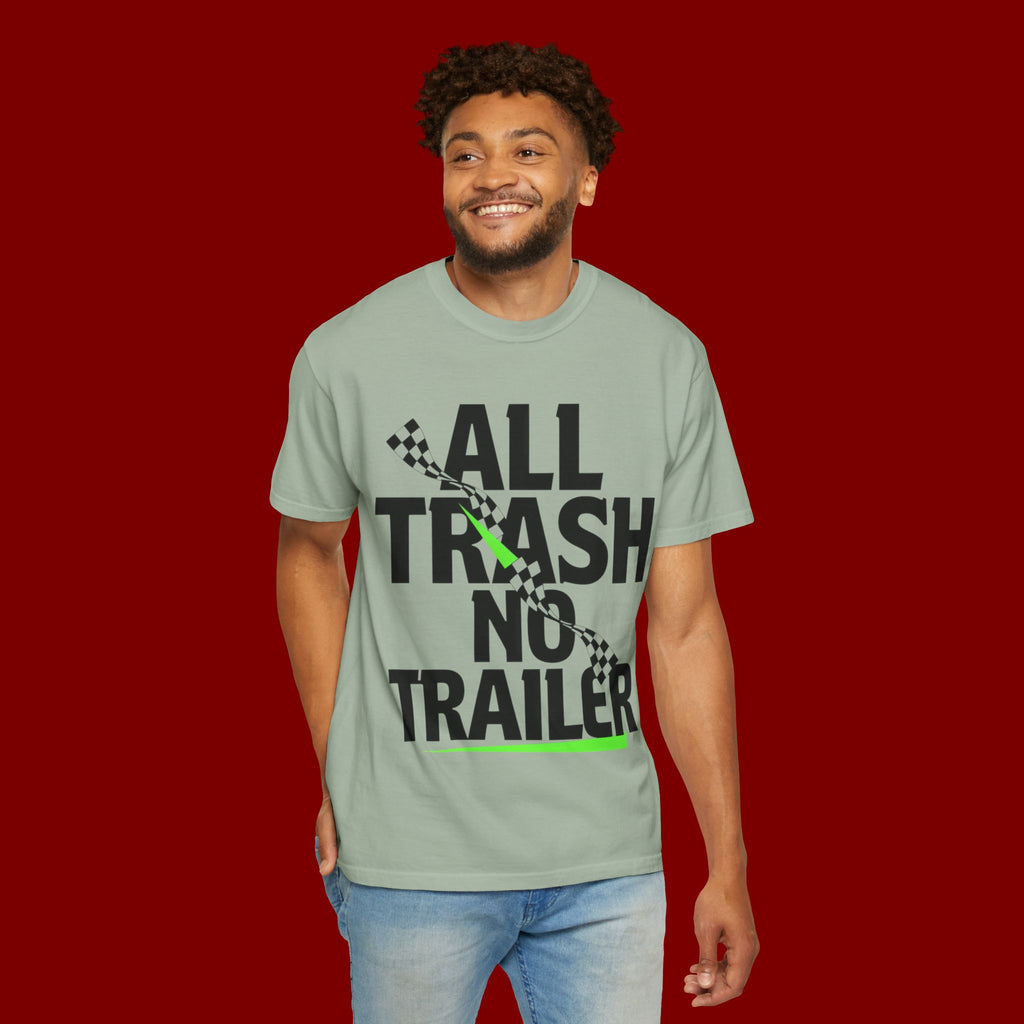 T-Shirt — "All Trash No Trailer" Bold Graphic Tee