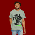 T-Shirt — "All Trash No Trailer" Bold Graphic Tee