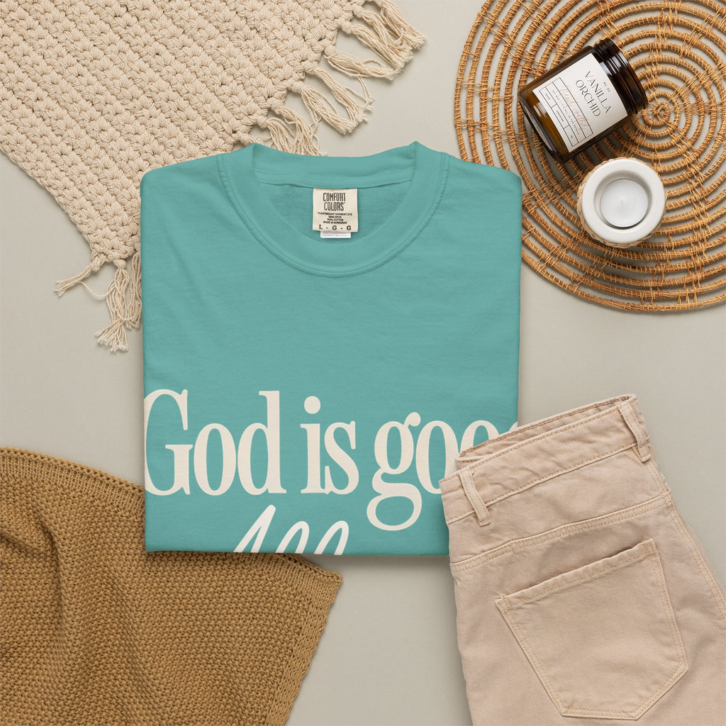 God Is Good All The Time T-Shirt