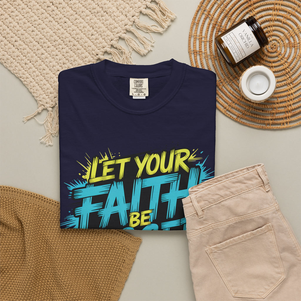 Faith Over Fear Graphic T-Shirt — "Let Your Faith Be Bigger Than Your Fears" Inspirational Tee